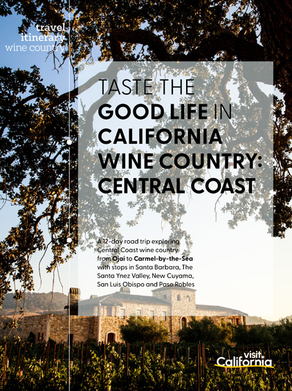 Taste the Good Life in California Wine Country Central Coast